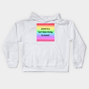 Rainbow - Love is a terrible thing to waste Kids Hoodie